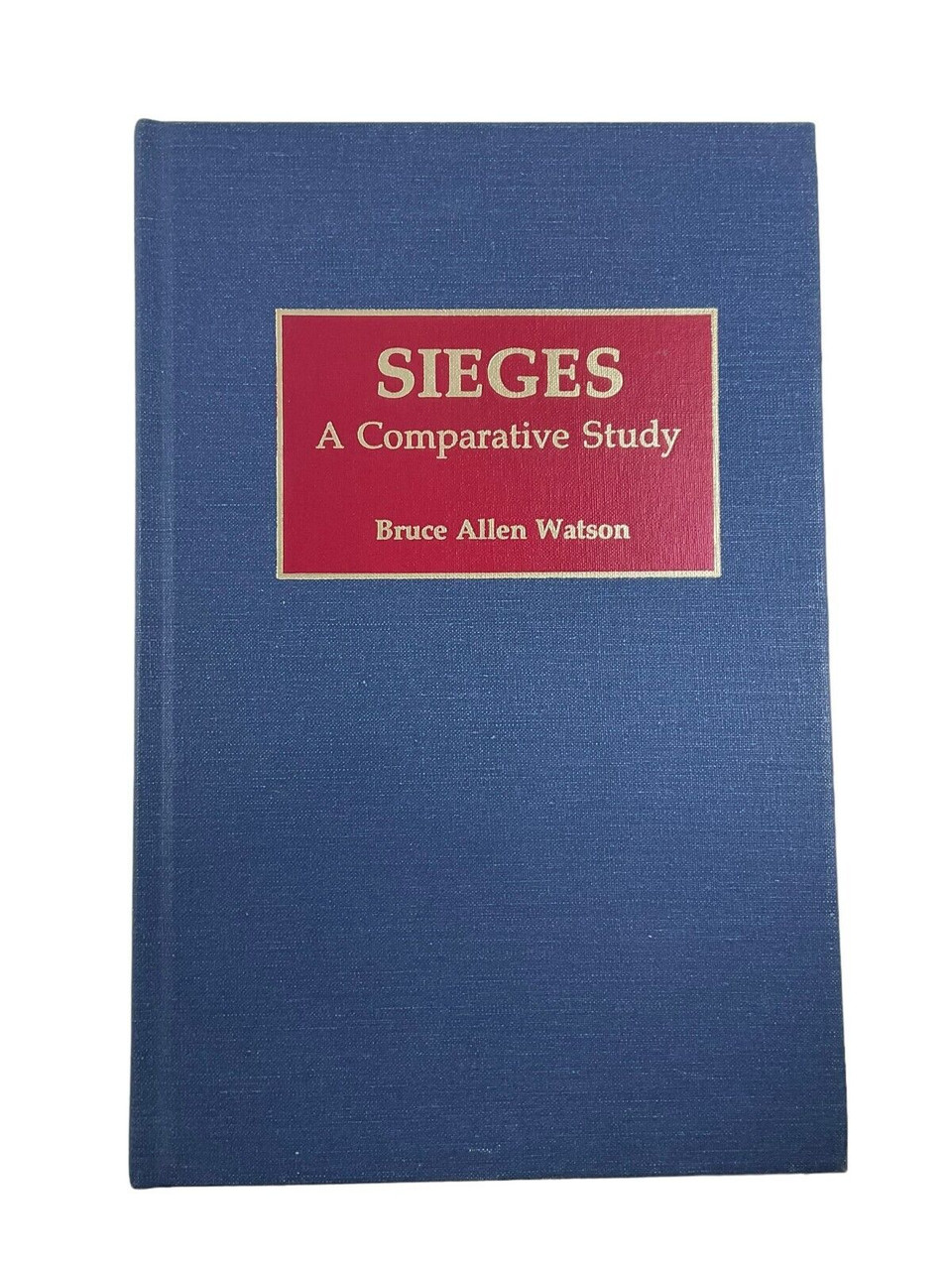 Sieges A Comparative Study Bruce Allen Watson Hardcover Reference Book Sieges A Comparative Study Bruce Allen Watson Hardcover Reference Book