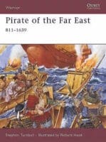 Japanese Pirate of the Far East : 811-1639 Warrior 125 Osprey Reference Book