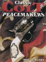 Classic Colt Peacemakers by Doc O'Meara Reference Book