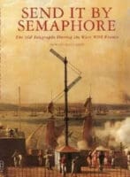Send It by Semaphore Old Telegraphs During the Wars with France Reference Book Send It by Semaphore Old Telegraphs During the Wars with France Reference Book