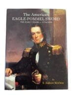 US The American Eagle Pommel Sword The Early Years 1794 to 1830 Reference Book US The American Eagle Pommel Sword The Early Years 1794 to 1830 Reference Book