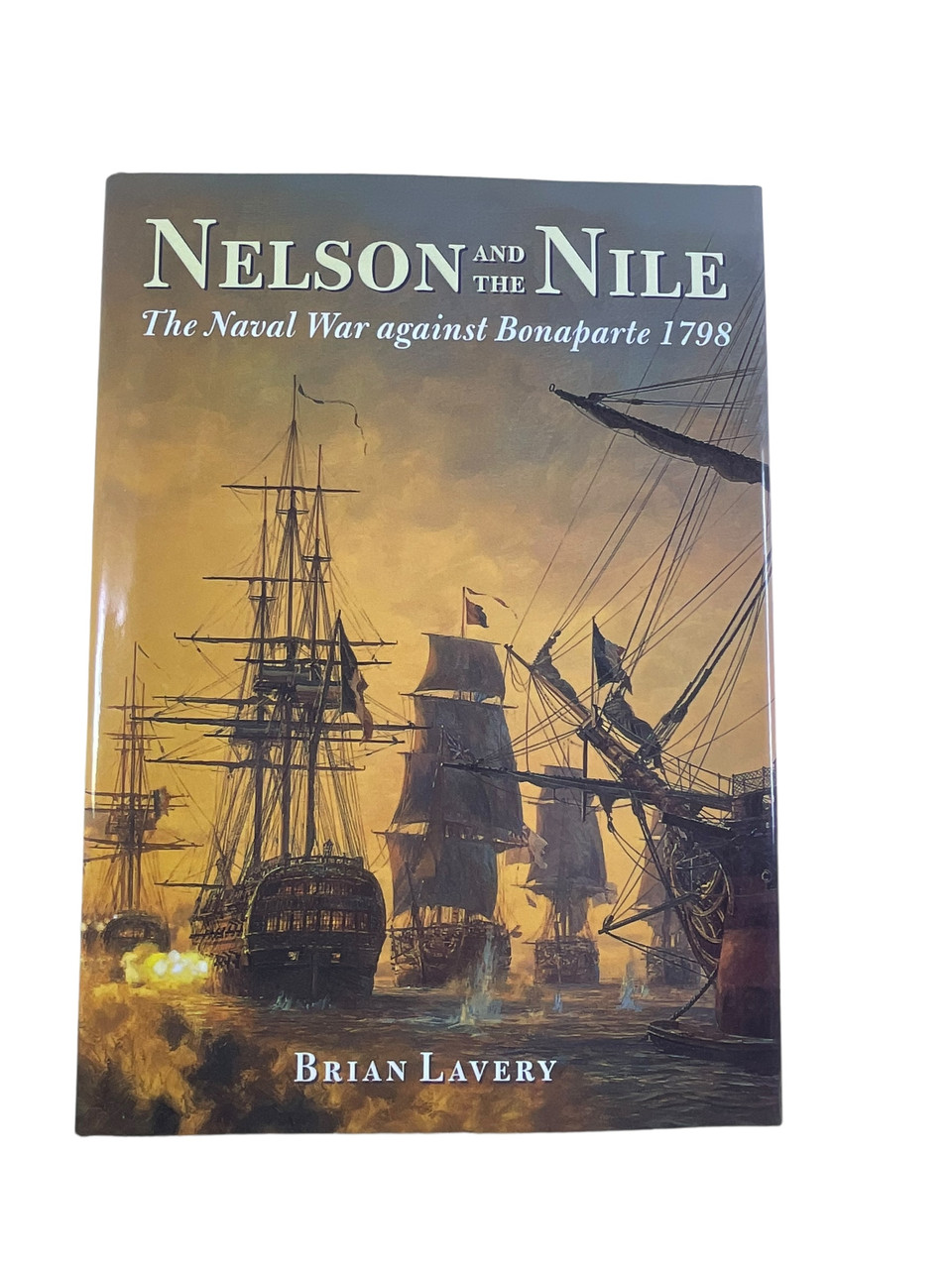 British Navy Nelson and The Nile Naval War Against Bonaparte 1798 HC Reference Book British Navy Nelson and The Nile Naval War Against Bonaparte 1798 HC Reference Book