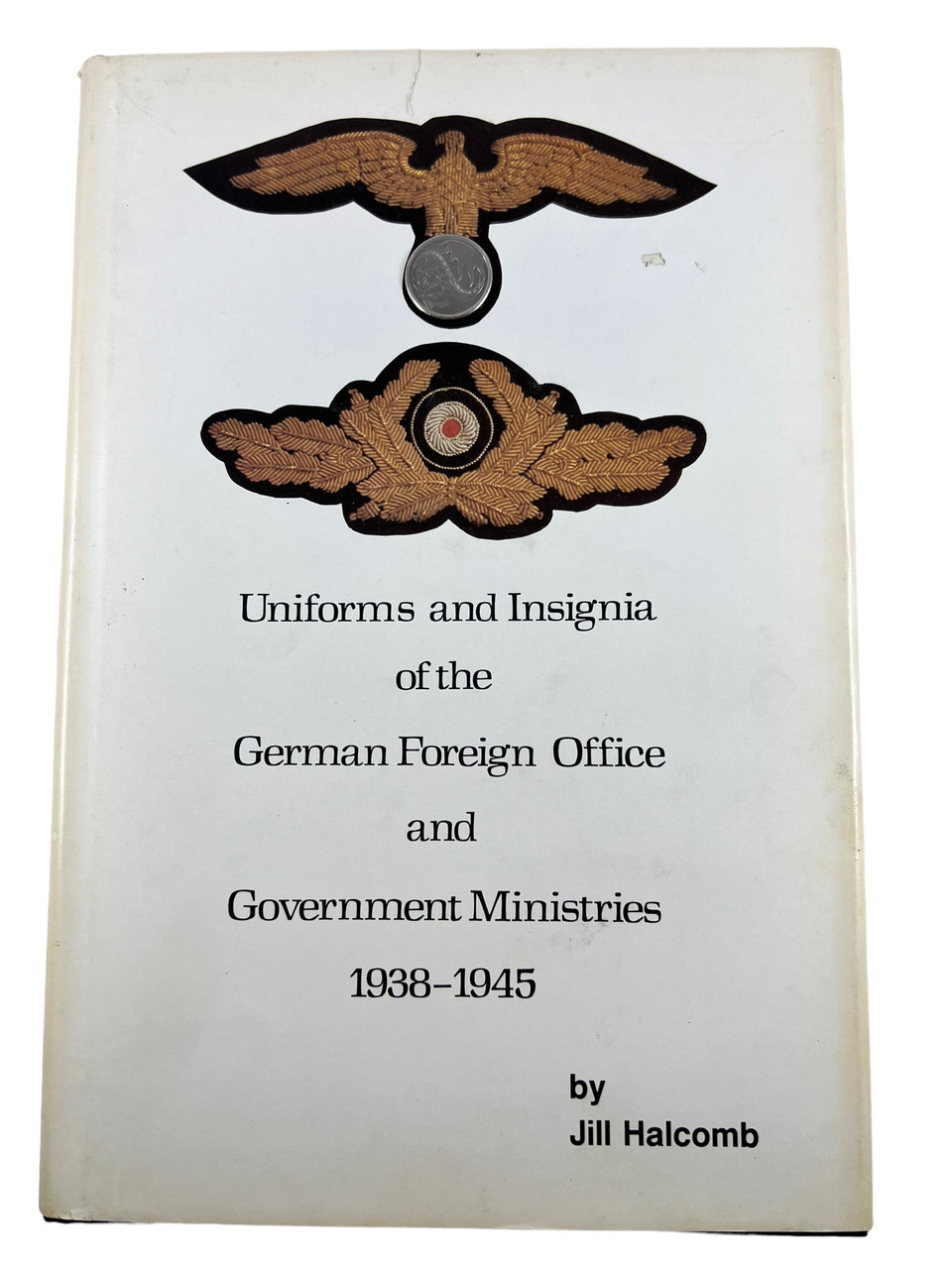WW2 German Uniforms and Insignia of the German Foreign Office and Government Ministries 1938 to 1945 Hardcover Reference Book WW2 German Uniforms and Insignia of the German Foreign Office and Government Ministries 1938 to 1945 Hardcover Reference Book