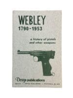 Webley 1790 to 1953 a History of Pistols and Other Weapons Reference Book