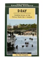 WW2 D-Day Canadian Heroes of the Famous World War 2 Invasion Softcover Reference Book