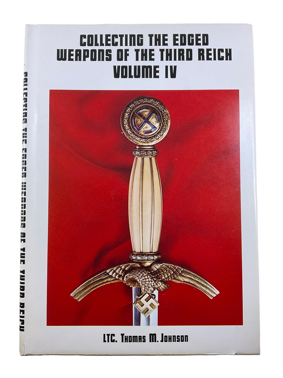 WW2 German Collecting The Edged Weapons of the Third Reich Vol 4 Hardcover Reference Book WW2 German Collecting The Edged Weapons of the Third Reich Vol 4 Hardcover Reference Book