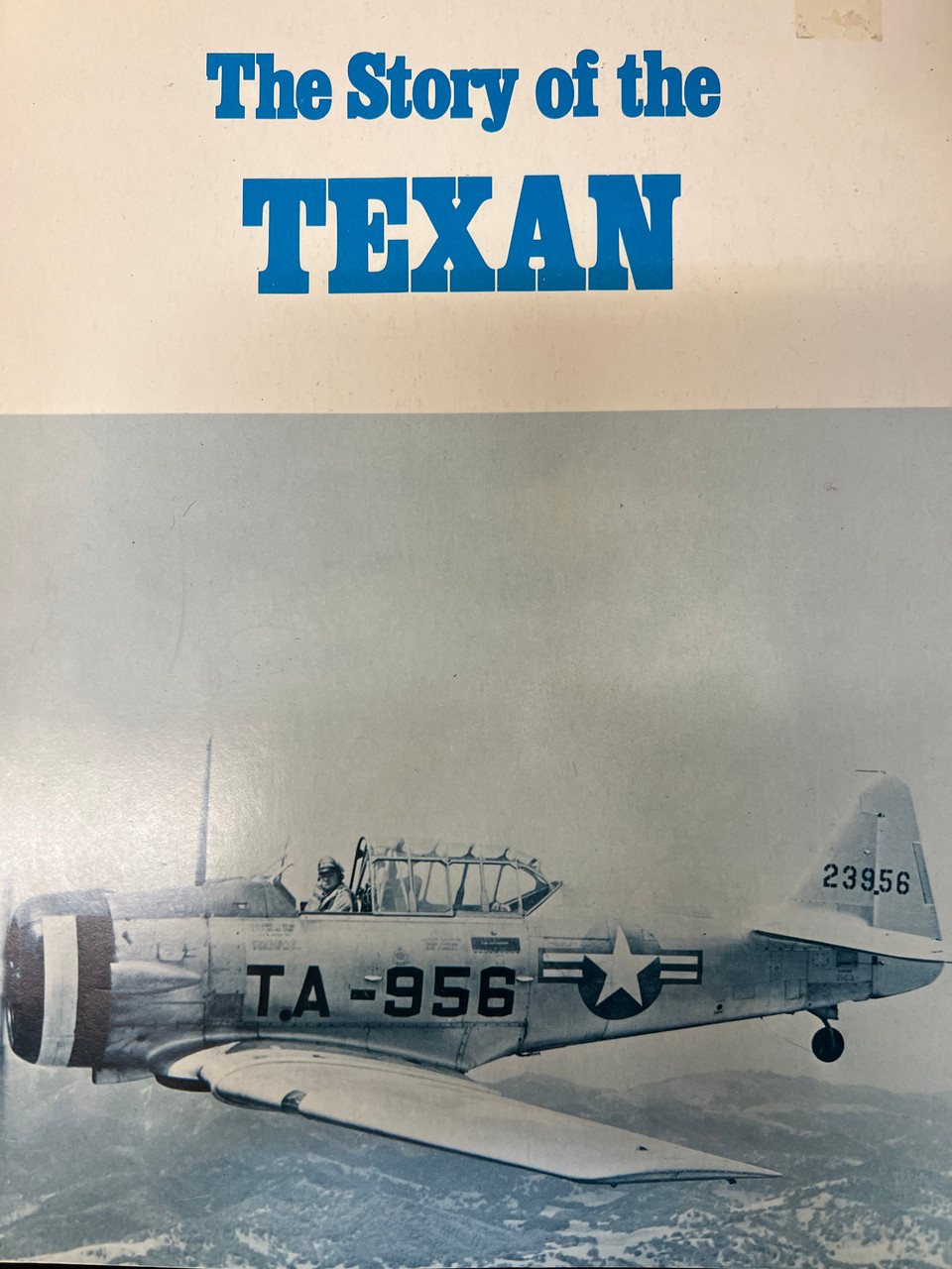 WW2 US USAAF The Story of the Texan Softcover Reference Book WW2 US USAAF The Story of the Texan Softcover Reference Book