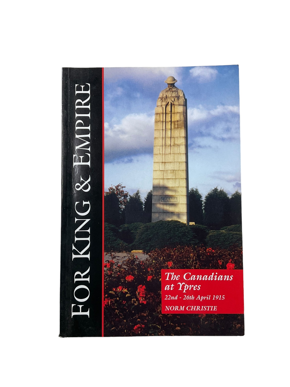 WW1 Canadian CEF For King and Empire The Canadians at Ypres Softcover Reference Book WW1 Canadian CEF For King and Empire The Canadians at Ypres Softcover Reference Book