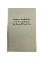 WW2 US American Steel Makers and the Coming of the Second World War Hardcover Reference Book