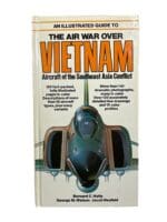 An Illustrated Guide to The Air War Over Vietnam Aircraft Hardcover Reference Book