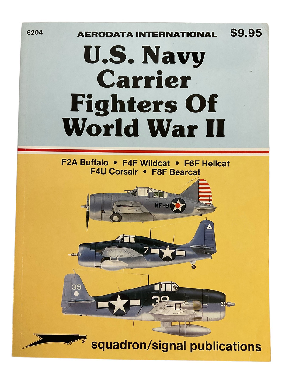 WW2 US Navy Carrier Fighters of World War 2 Squadron Signal Issue 6204 Softcover Reference Book WW2 US Navy Carrier Fighters of World War 2 Squadron Signal Issue 6204 Softcover Reference Book