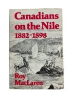 Canadians on the Nile 1882 to 1898 Roy MacLaren Hardcover Reference Book Canadians on the Nile 1882 to 1898 Roy MacLaren Hardcover Reference Book