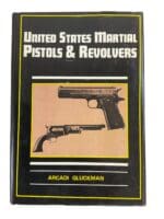 United States Martial Pistols and Revolvers Arcadi Gluckman HC Reference Book