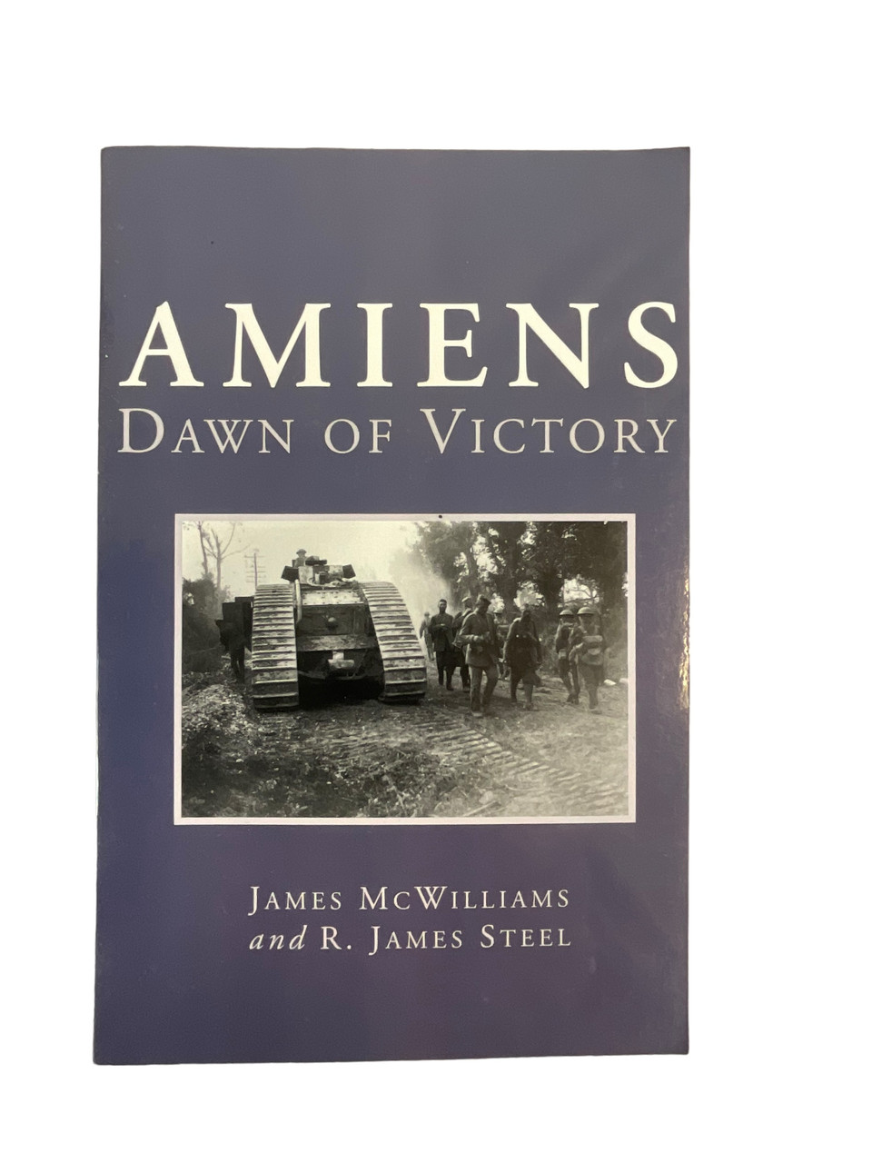 WW1 British Amiens Dawn of Victory Softcover Reference Book WW1 British Amiens Dawn of Victory Softcover Reference Book