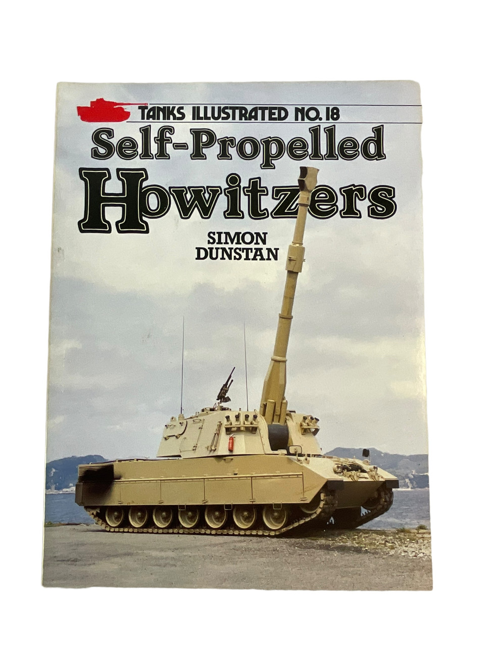US Self Propelled Howitzers Tanks Illustrated No 18 Softcover Reference US Self Propelled Howitzers Tanks Illustrated No 18 Softcover Reference