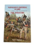 French Napoleons Imperial Guard Uniforms and Equipment The Infantry Hardcover Reference Book