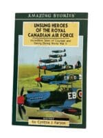WW2 Canadian RCAF Unsung Heroes of the Canadian Air Force Softcover Reference Book