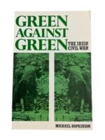 Irish Civil War Green Against the Green Softcover Reference Book