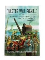 Ulster Will Fight Vol 1 Home Rule and the Ulster Volunteer Force 1886 to 1922 Hardcover Reference Book