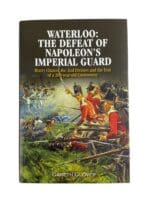 British Napoleonic Waterloo The Defeat of Napoleons Imperial Guard Hardcover Reference Book