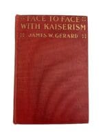 WW1 Imperial German US Face To Face With Kaiserism J.W.Gerard HC Referece Book