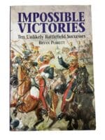Impossible Victories Ten Unlikely Battlefield Successes Reference Book