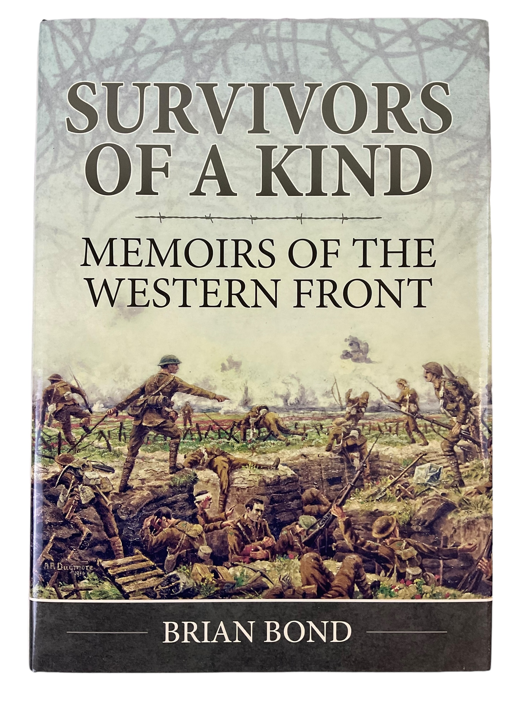 WW1 British BEF Survivors Of A Kind Memoirs Western Front HC Reference Book WW1 British BEF Survivors Of A Kind Memoirs Western Front HC Reference Book