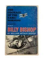 WW1 Canadian RFC The Courage of the Early Morning Billy Bishop Reference Book WW1 Canadian RFC The Courage of the Early Morning Billy Bishop Reference Book
