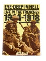 WW1 Britain BEF Eye Deep In Hell Life In The Trenches  Reference Book