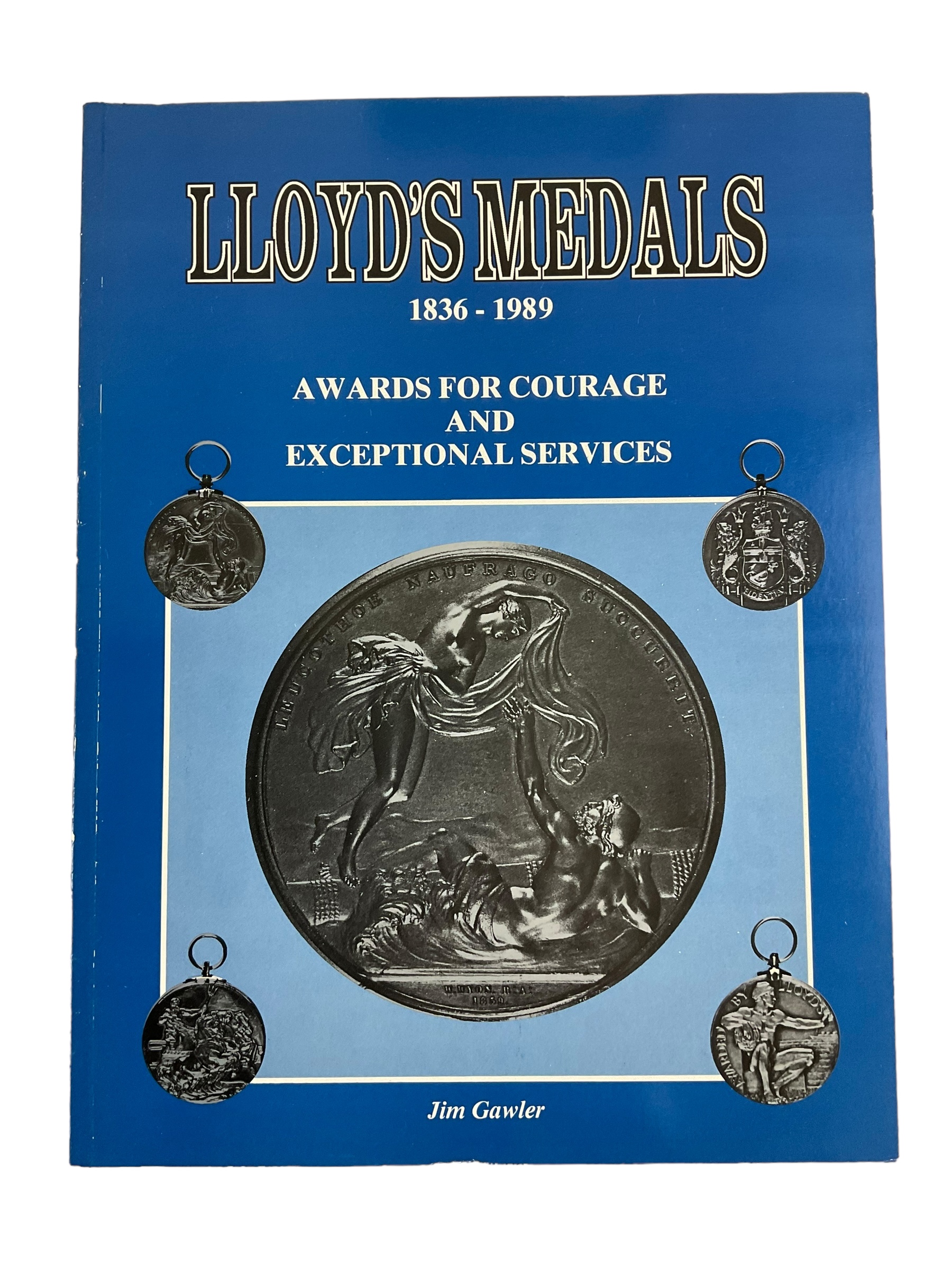 British Lloyd's Medals 1836-1989 Awards For Courage Reference Book British Lloyd's Medals 1836-1989 Awards For Courage Reference Book