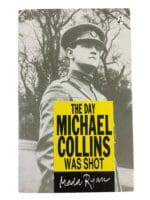 Irish The Day Michael Collins Was Shot Reference Book