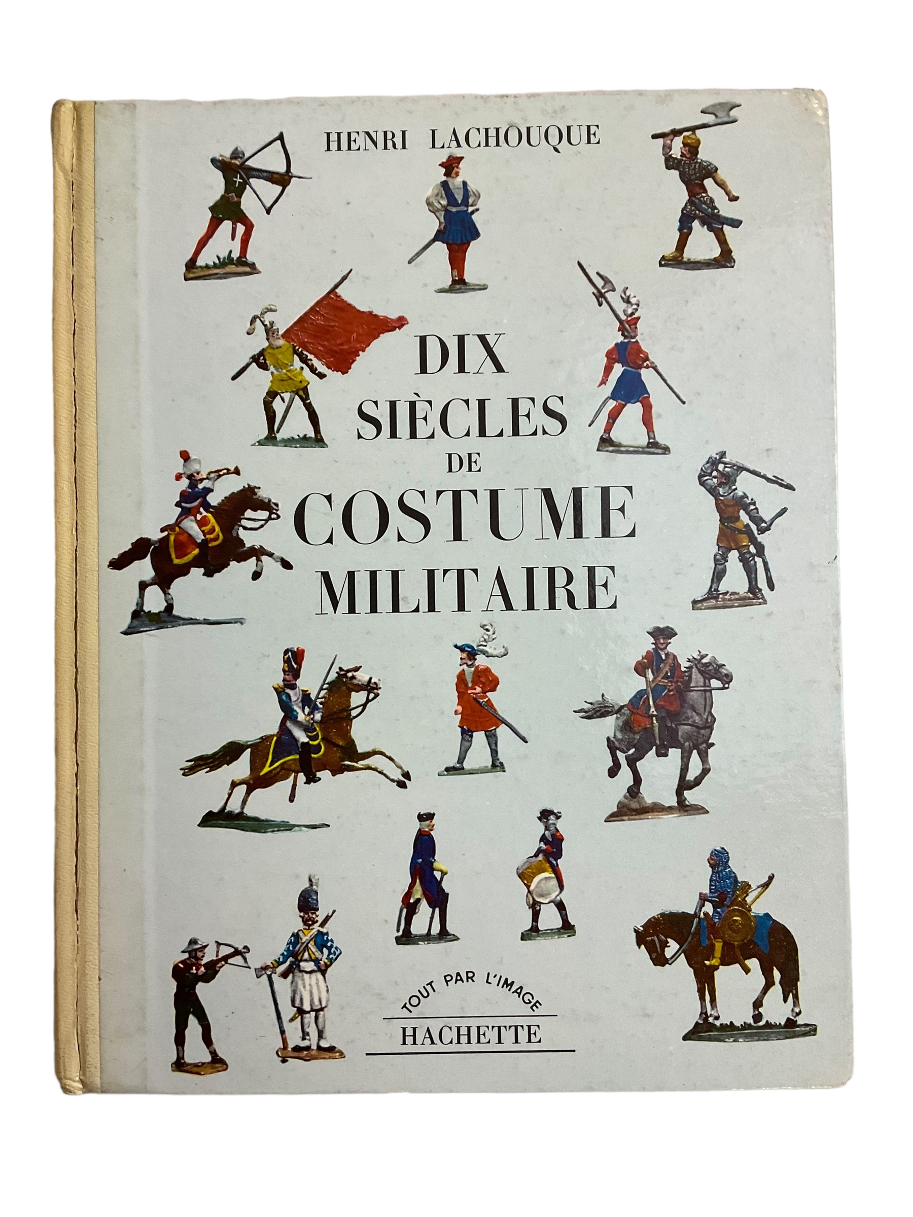 Ten Centuries of Military Uniforms FRENCH TEXT Hardcover Reference Book Ten Centuries of Military Uniforms FRENCH TEXT Hardcover Reference Book