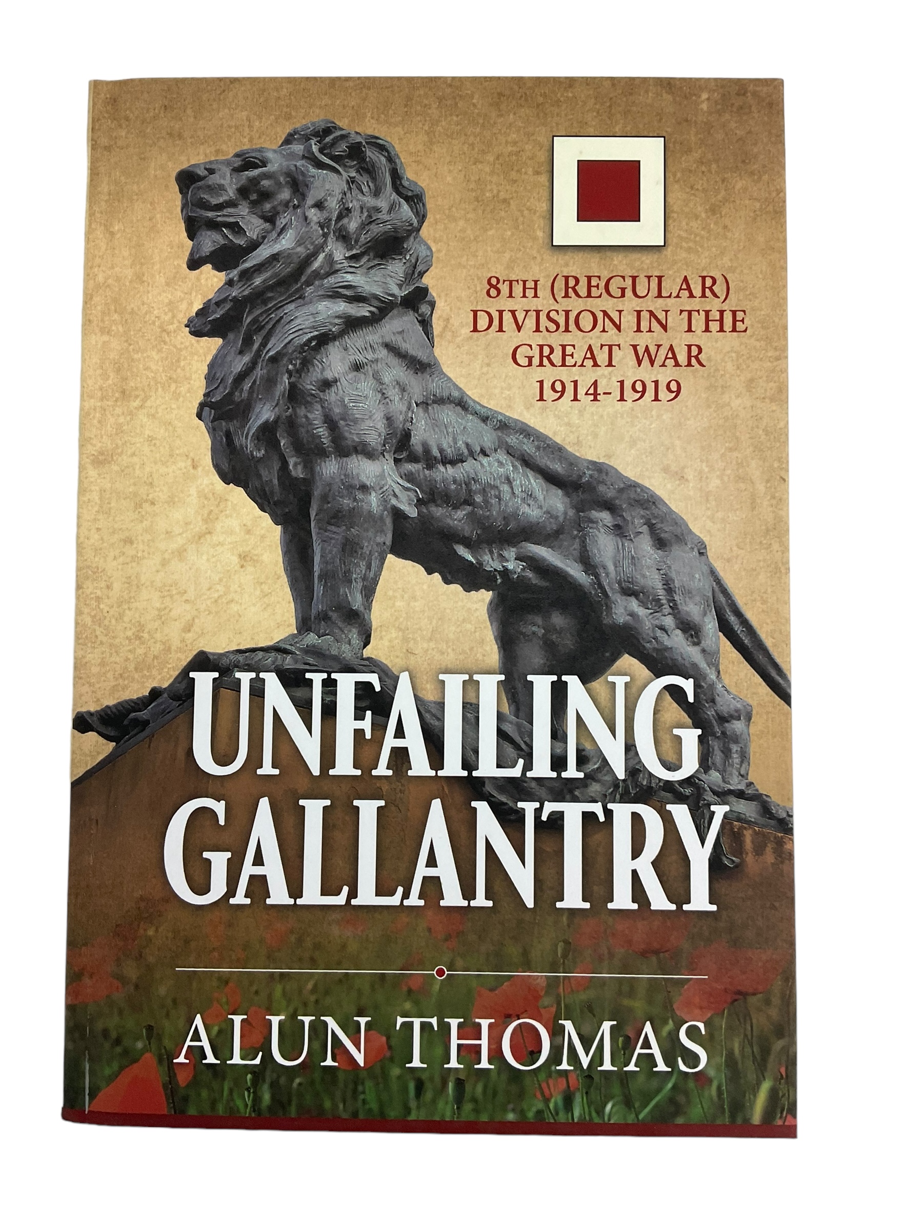 WW1 British BEF Unfailing Gallantry 8th (Regular) Division Reference Book WW1 British BEF Unfailing Gallantry 8th (Regular) Division Reference Book