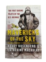 US Mavericks of the Sky First Daring Pilots of the US Air Mail Reference Book