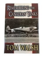 WW2 RCAF Remembering the Canadian Yanks Reference Book