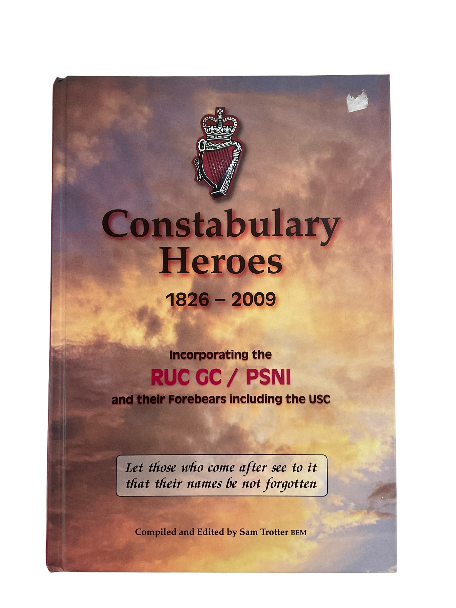 Irish Royal Ulster Constabulary Heroes 1826-2009 Reference Book Irish Royal Ulster Constabulary Heroes 1826-2009 Reference Book