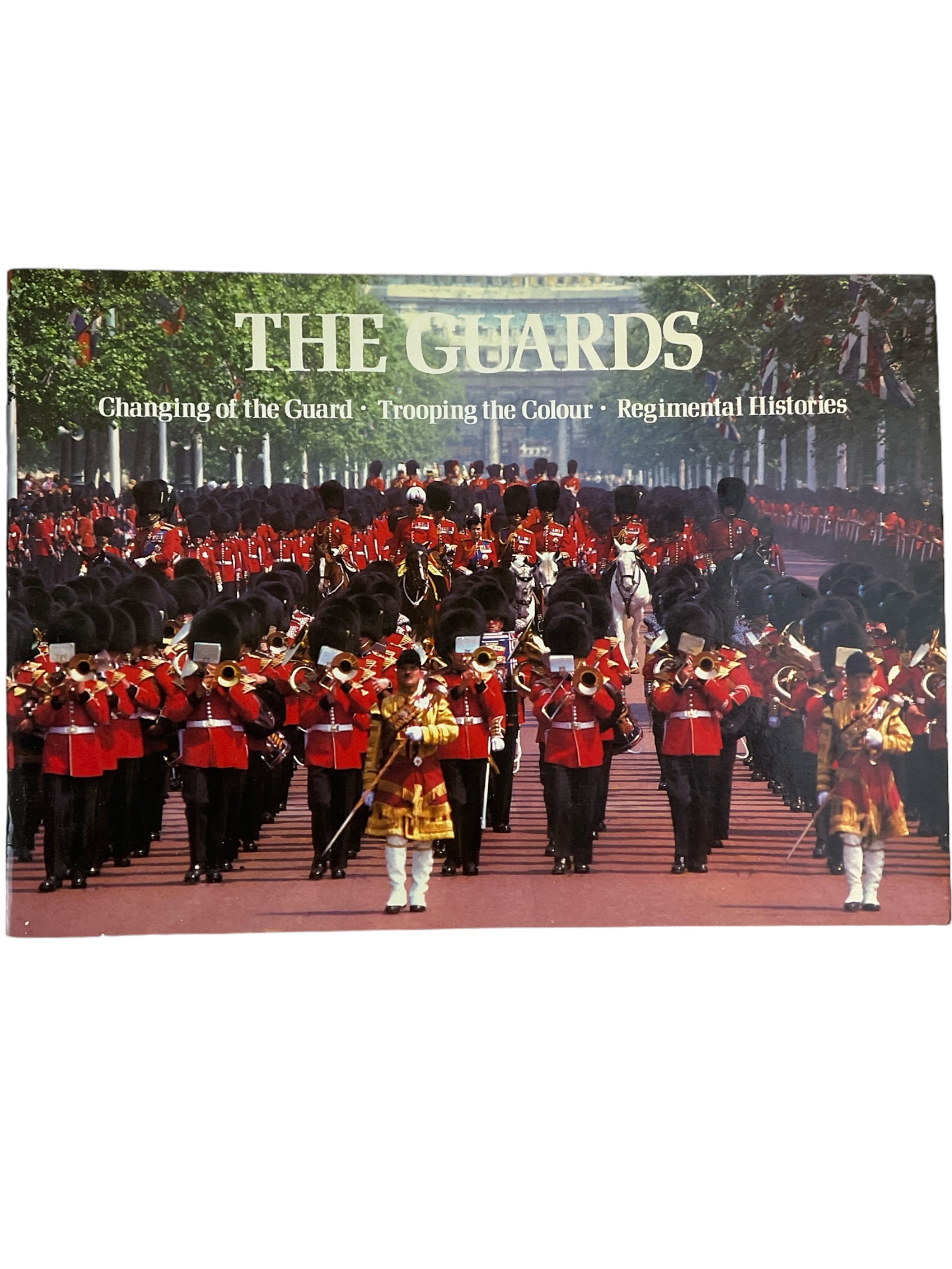 British The Guards Changing of the Guard Trooping the Colour Regimental Histories SC Reference Book British The Guards Changing of the Guard Trooping the Colour Regimental Histories SC Reference Book