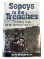 WW2 British Indian Corps Western Front Sepoys in the Trenches HC Reference Book WW2 British Indian Corps Western Front Sepoys in the Trenches HC Reference Book