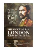 WW1 The Man Who Ran London During The Great War Francis LLoyd Reference Book