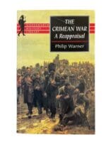 British Army Crimean War a Reappraisal Phil Warner Reference Book British Army Crimean War a Reappraisal Phil Warner Reference Book