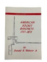 American Socket Bayonets 1717-1873 Historical Arms Series No 3 Softcover Reference Book