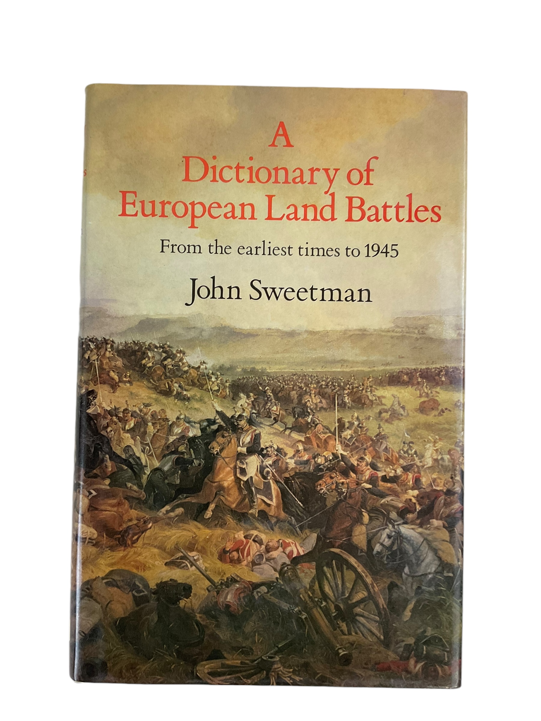 Dictionary of European Land Battles to 1945 John Sweetman HC Reference Book Dictionary of European Land Battles to 1945 John Sweetman HC Reference Book