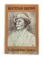 Canadian Kootenai Brown Life And Times Pre WW1 Reference Book Canadian Kootenai Brown Life And Times Pre WW1 Reference Book