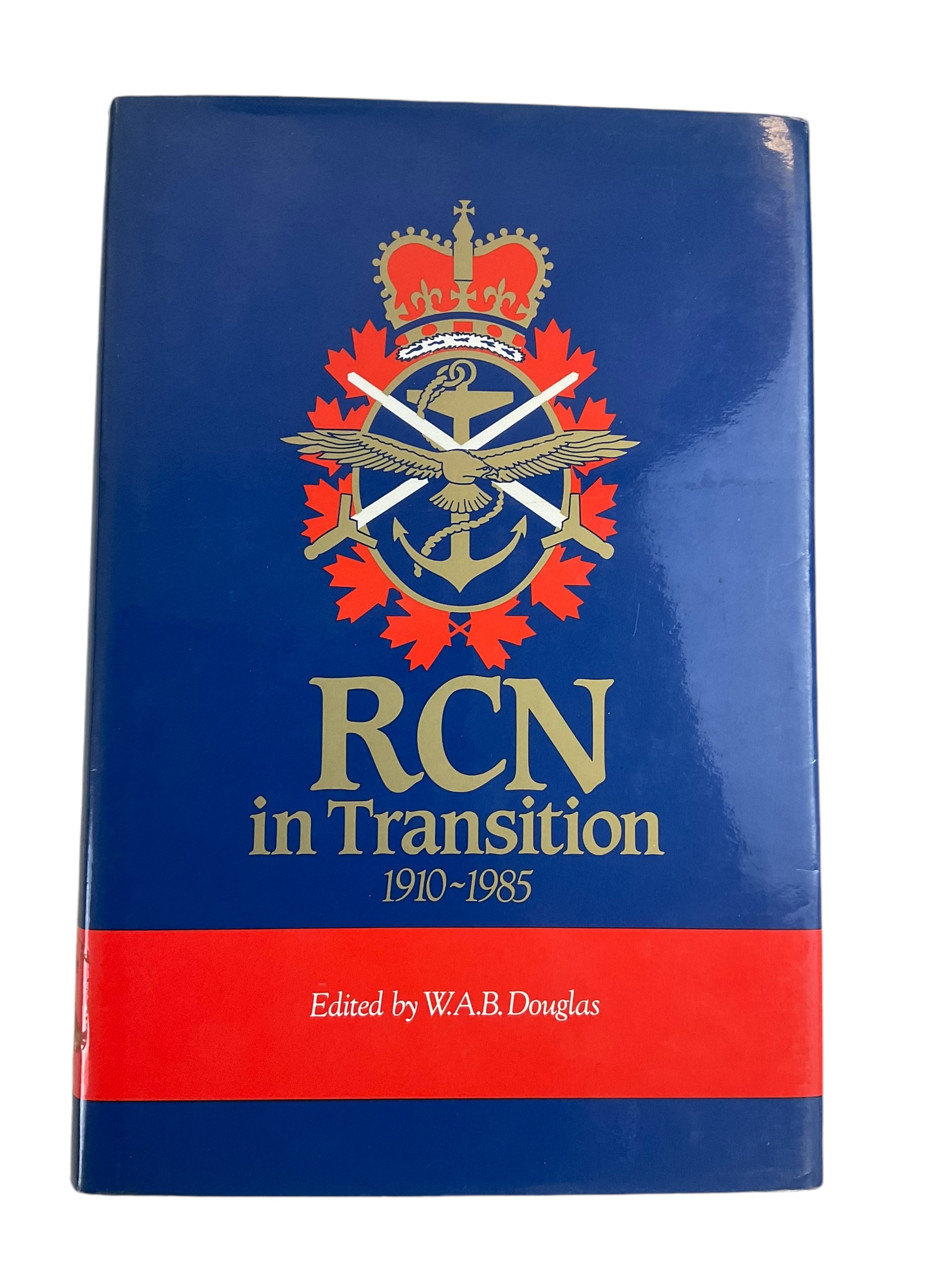 WW1 WW2 Canadian RCN Navy RCN in Transition 1910 to 1985 HC Reference Book WW1 WW2 Canadian RCN Navy RCN in Transition 1910 to 1985 HC Reference Book
