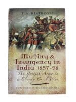 British Mutiny and Insurgency in India 1857 to 1858 Reference Book British Mutiny and Insurgency in India 1857 to 1858 Reference Book