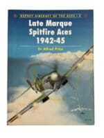 WW2 British RAF Late Marque Spitfire Aces 1942-45 Osprey Aircraft No 5 Softcover Reference Book WW2 British RAF Late Marque Spitfire Aces 1942-45 Osprey Aircraft No 5 Softcover Reference Book