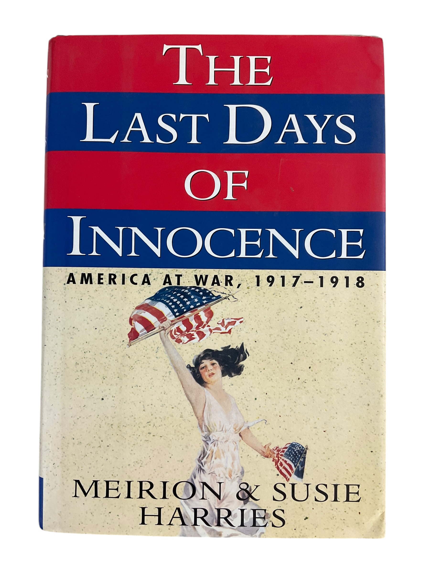 WW1 US AEF The Last Days Of Innocence Hard Cover Reference Book WW1 US AEF The Last Days Of Innocence Hard Cover Reference Book