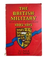 The British Military Its System and Organization 1803 to 1815 SC Reference Book The British Military Its System and Organization 1803 to 1815 SC Reference Book