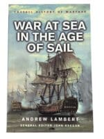 War at Sea in the Age of Sail 1650 to 1850 Andrew Lambert SC Reference Book War at Sea in the Age of Sail 1650 to 1850 Andrew Lambert SC Reference Book