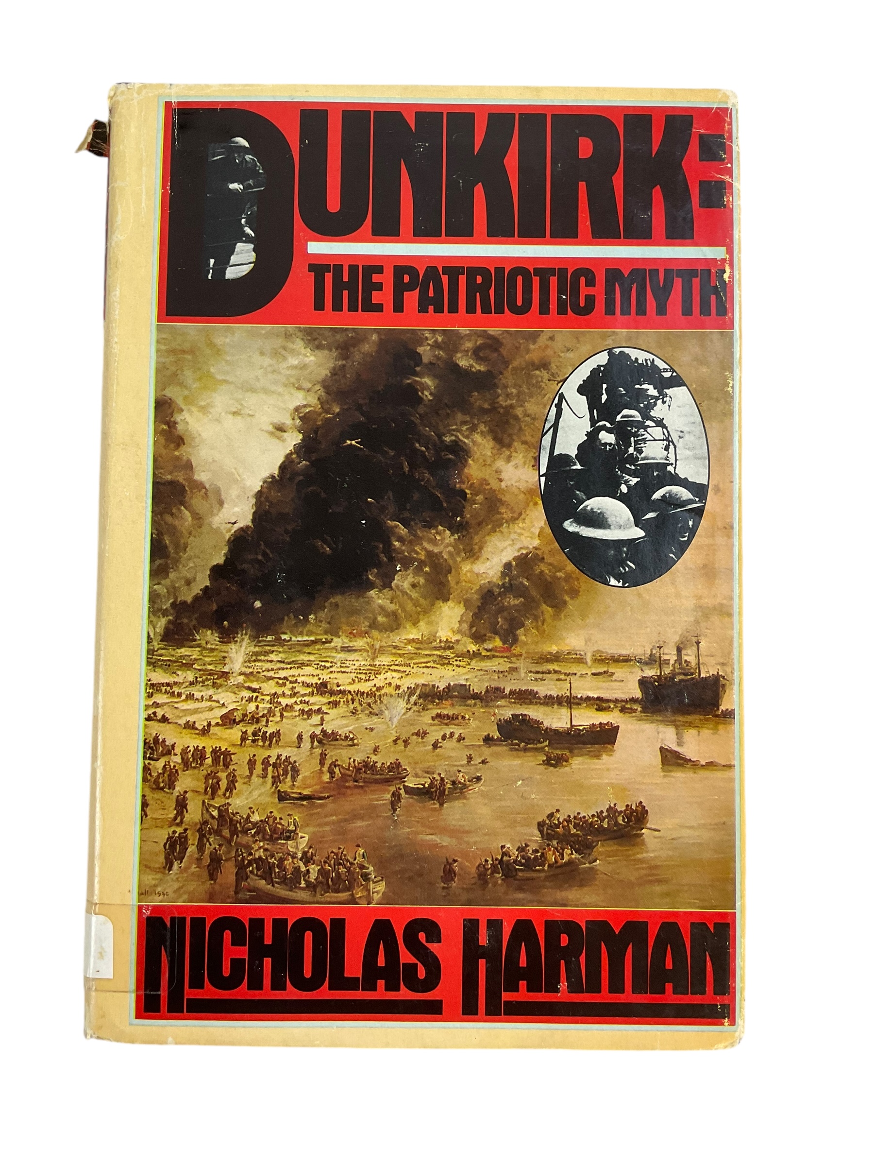WW2 British Army RAF Navy Battle of Dunkirk The Patriotic Myth Reference Book WW2 British Army RAF Navy Battle of Dunkirk The Patriotic Myth Reference Book